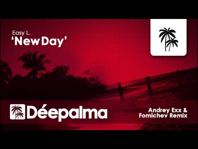 Easy L - New Day (Andrey Exx & Fomichev Remix) - Déepalma Ibiza