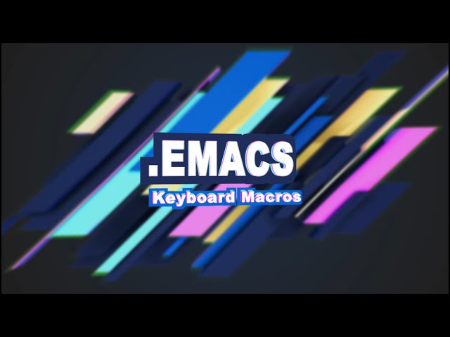 .Emacs #9 - Keyboard Macros