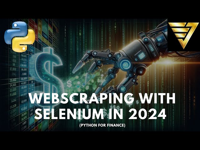 Unleash the Power of Selenium: Webscraping Tutorial | #220 (Python for Finance)