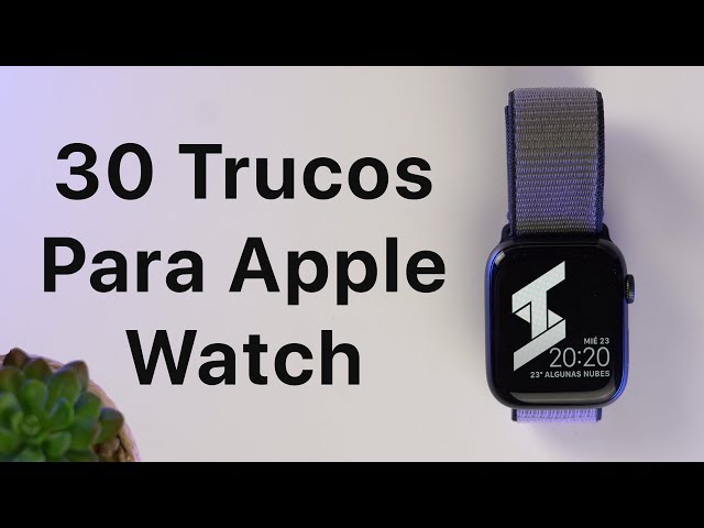 Tips Para Usar Apple Watch - 30 Trucos