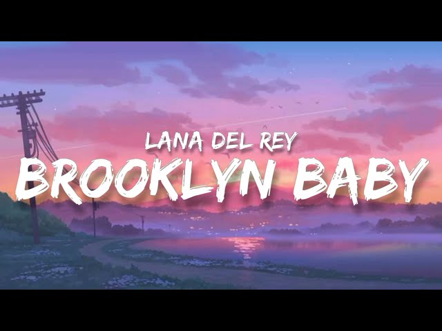 Lana Del Rey - Brooklyn Baby (Lyrics)