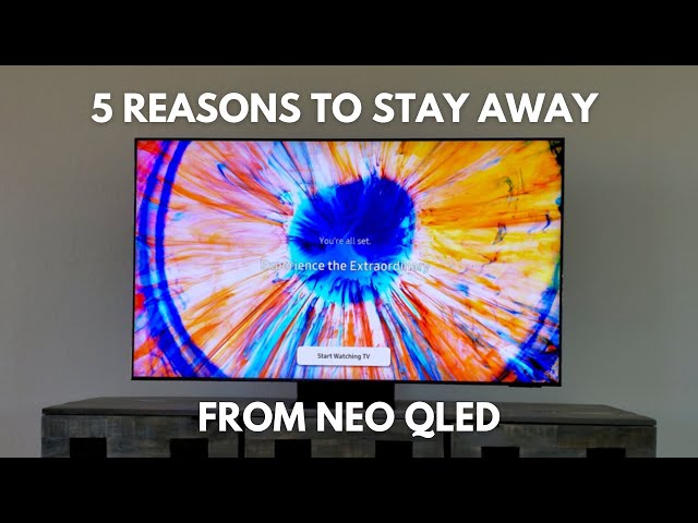 5 Reasons To Stay Away from Samsung NEO QLED TV QN90A