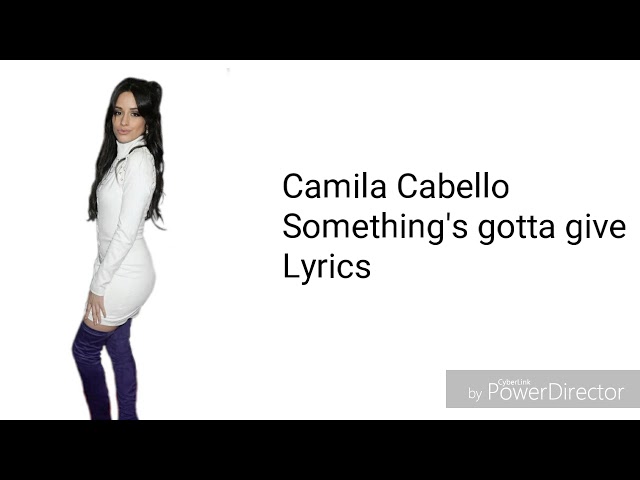 Camila Cabello - Something's gotta give (Lyrics)