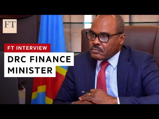DRC finance minister talks mining, smuggling and building batteries | FT