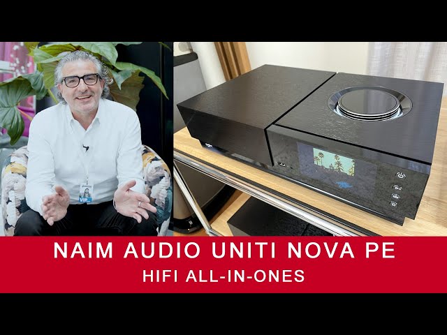 HiFi Deep Dive | Naim Audio Uniti Nova PE Power Edition