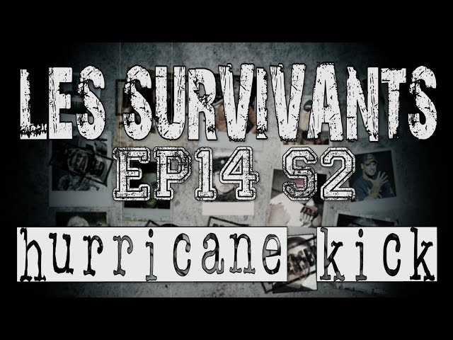 Les Survivants - Saison 2 - Episode 14 - Hurricane kick