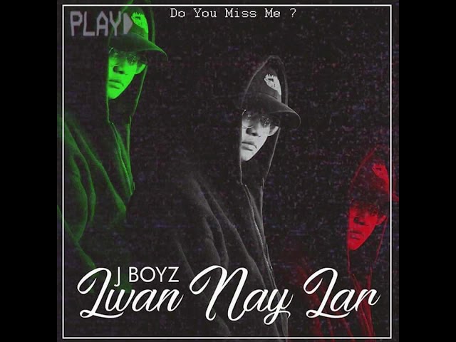 J Boyz - Lwan Nay Lar (Audio) Produced by JCZ