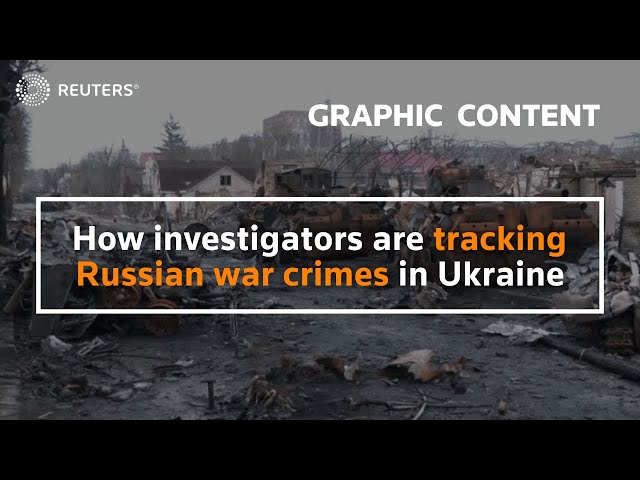 WARNING: GRAPHIC CONTENT - How investigators are tracking Russian war crimes in Ukraine
