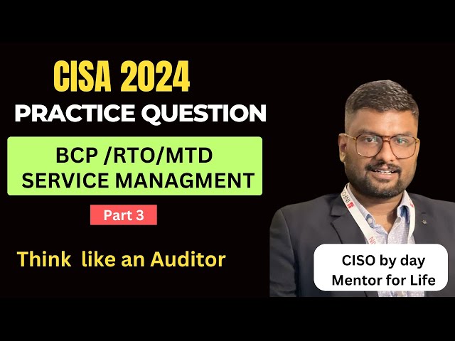 CISA 2024 Practice Questions Part 3 : Think Like an Auditor
