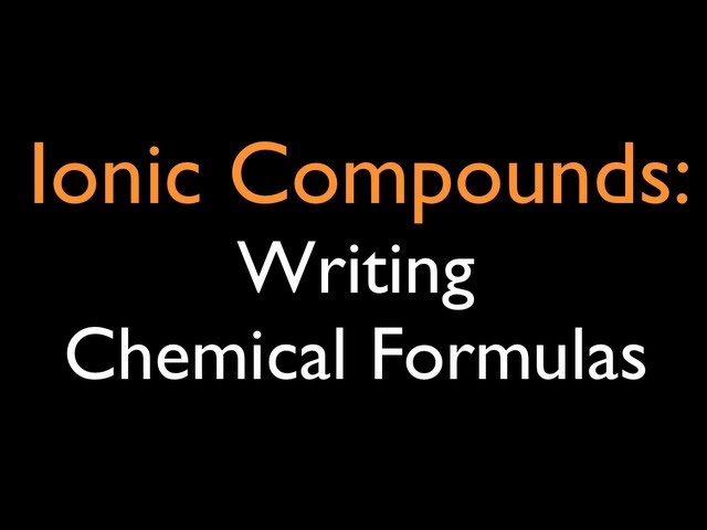 Ionic Compounds: Writing Chemical Formulas