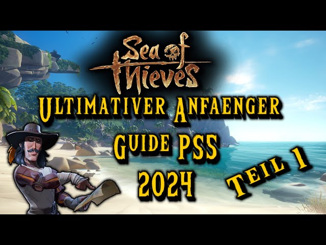 Sea of Thieves:🏴‍☠️ Ultimativer Anfänger Guide🏴‍☠️ [Teil 1]