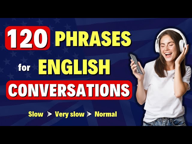 Learn these 120 Slow and Short English Phrases for Conversations - Speak as a native