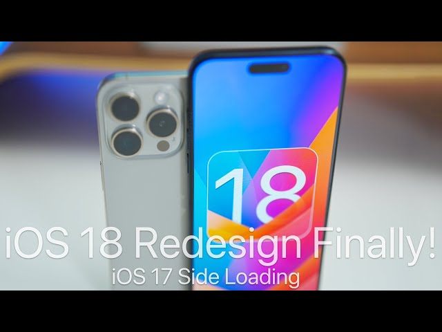 iOS 18 Redesign Finally and iOS 17 Side loading