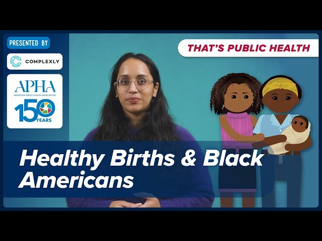 Healthy births & Black Americans: Why are death rates still higher? Episode 18 of #ThatsPublicHealth