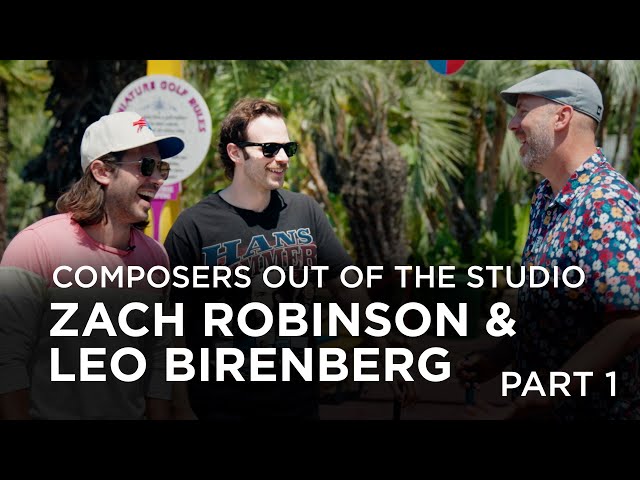 Out of the Studio - Zach Robinson & Leo Birenberg - Part One