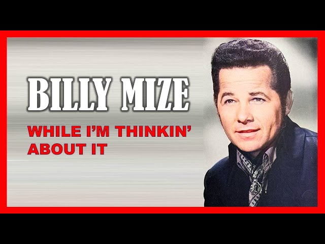 BILLY MIZE - While I'm Thinkin' About It