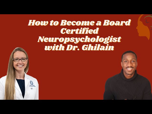 How to Become a Board Certified Neuropsychologist with Dr. Christine Ghilain PH.D., ABPP-CN