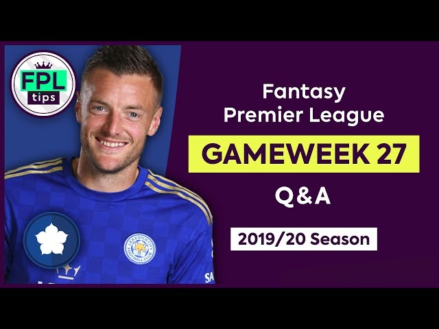 GW27: FPL Q&A | Keep or Sell Jamie Vardy? | Gameweek 27 | Fantasy Premier League Tips 2019/20