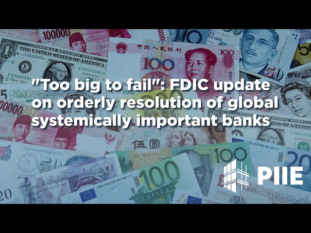 "Too big to fail": FDIC update on orderly resolution of global systemically important banks