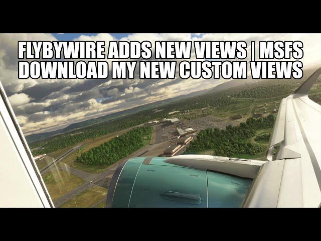 FlyByWire Adds New Camera Views - Download My New Custom Views
