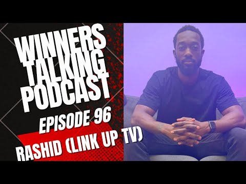 Rashid (Link Up TV) | Winners Talking Podcast | Episode 96 | Link Up TV vs Mike GLC