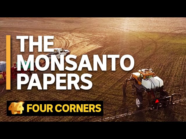 The secret tactics Monsanto used to protect Roundup, its star product | Four Corners