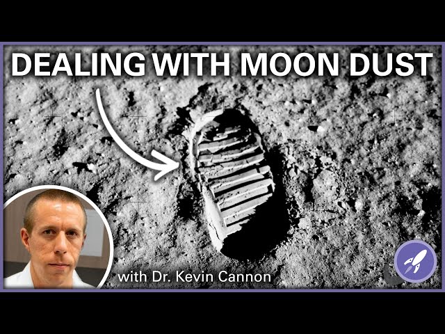 Dealing with Lunar Regolith with Dr. Kevin Cannon