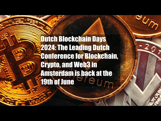 Dutch Blockchain Days 2024: The Leading Dutch Conference for