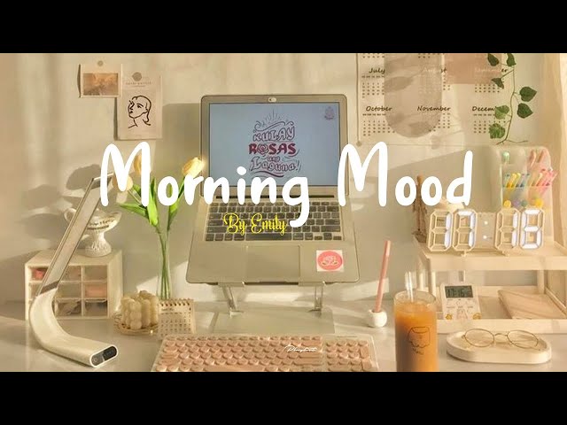 [Playlist] Morning Mood 🍀 Chill Music Playlist ~ Start your day positively with me