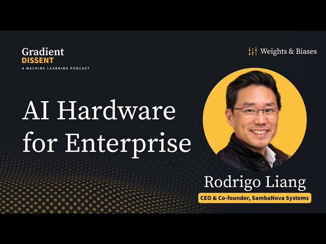 Redefining AI Hardware for Enterprise with SambaNova’s Rodrigo Liang