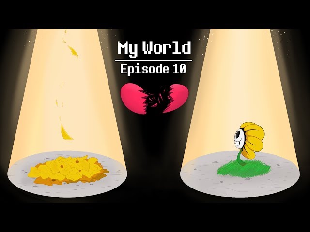 Undertale Cinematic Dub: Ep. 10- My World
