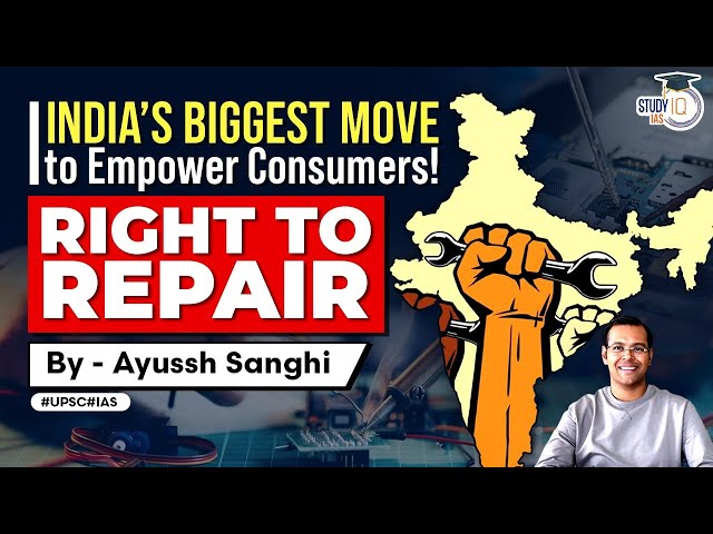 What is the government's ‘right to repair’ law & After Sales Support portal | UPSC