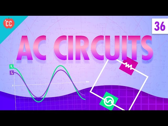 AC Circuits: Crash Course Physics #36
