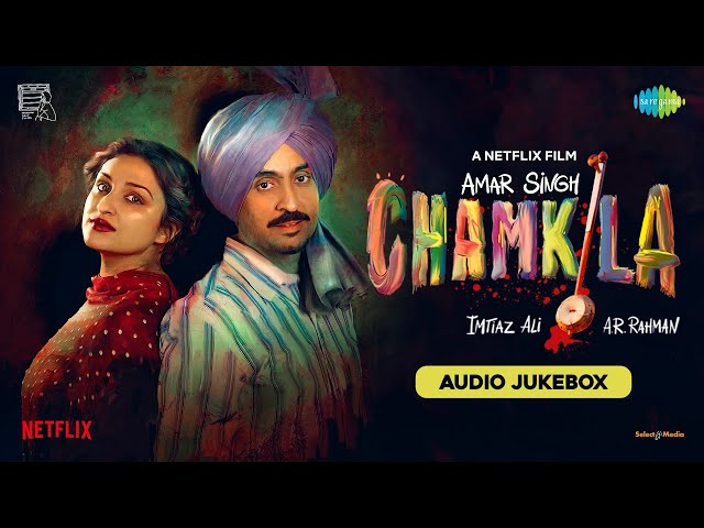Amar Singh Chamkila - Full Album | Diljit Dosanjh, Imtiaz Ali, A. R. Rahman, Irshad Kamil, Parineeti