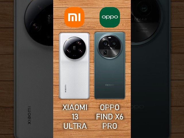 Xiaomi 13 Ultra vs Oppo Find X6 Pro