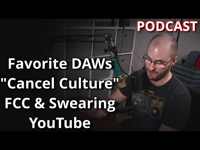 Cancel Culture, FCC truth, DAW's, and more | PODCAST