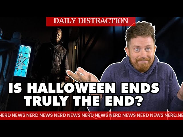 Will Halloween Ends Truly Be the End of Michael Myers? + More! | Daily Distraction