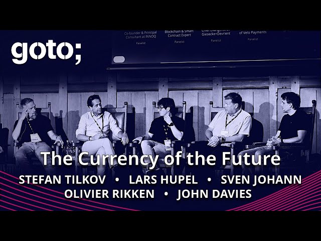 Future Currency • Stefan Tilkov, John Davies, Lars Hupel, Olivier Rikken & Sven Johann • GOTO 2023