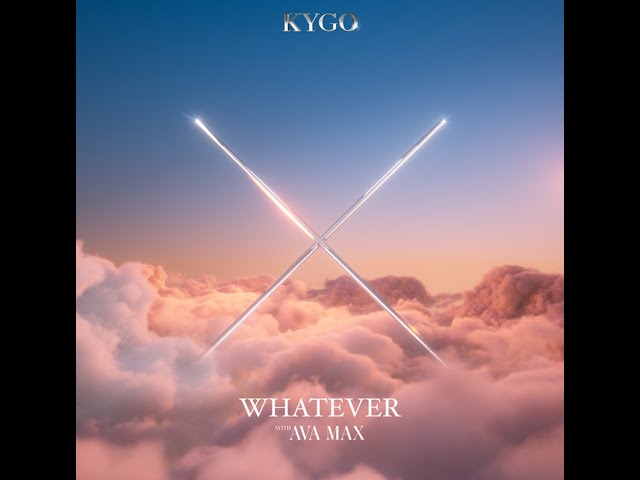 Kygo X Ava Max - Whatever (Extended Version)