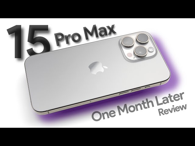 iPhone 15 Pro Max: One Month Later Review