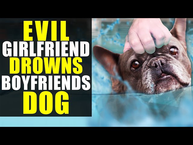 Evil Ex-Girlfriend DROWNS BOYFRIENDS DOG!!!!
