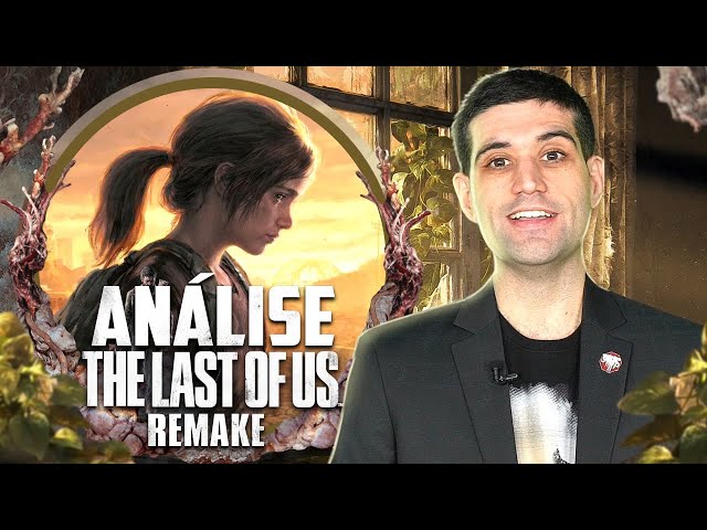 THE LAST OF US REMAKE vale a pena ? Crítica, Análise, Review