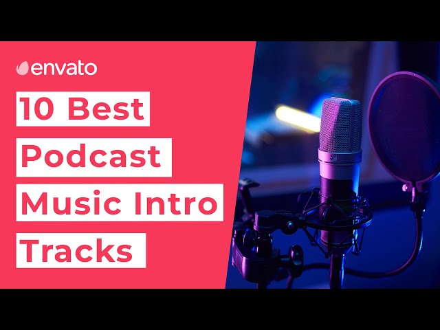 10 Best Podcast Intro Music Tracks