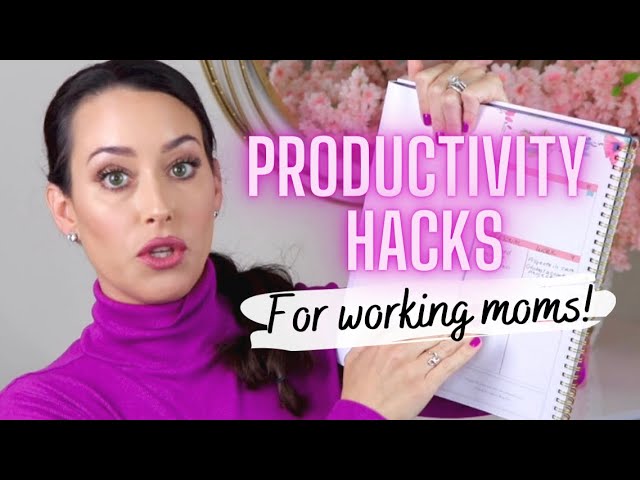PRODUCTIVITY HACKS FOR WORKING MOMS (TOP TIPS & TRICKS TO BE PRODUCTIVE)