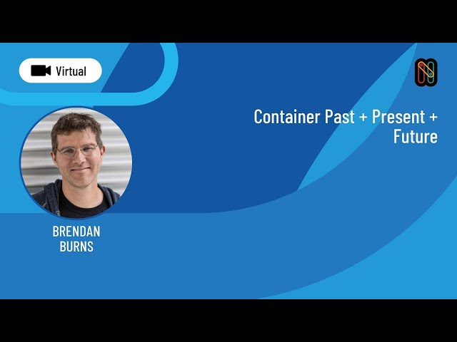 Container Past + Present + Future - #Kubernetes  - Brendan Burns