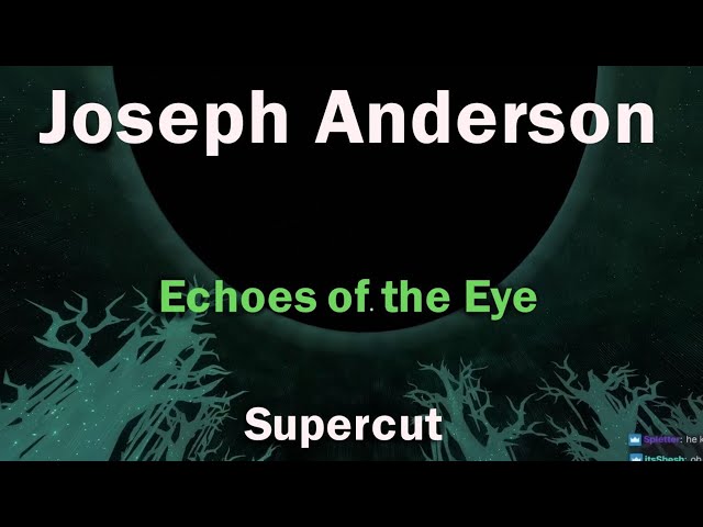 Joseph Anderson's Echoes of the Eye Supercut