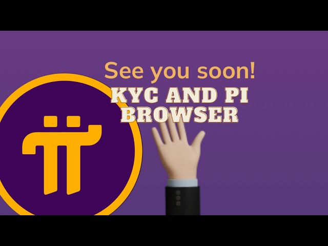KYC and the PI Browser | DONT BE LATE!