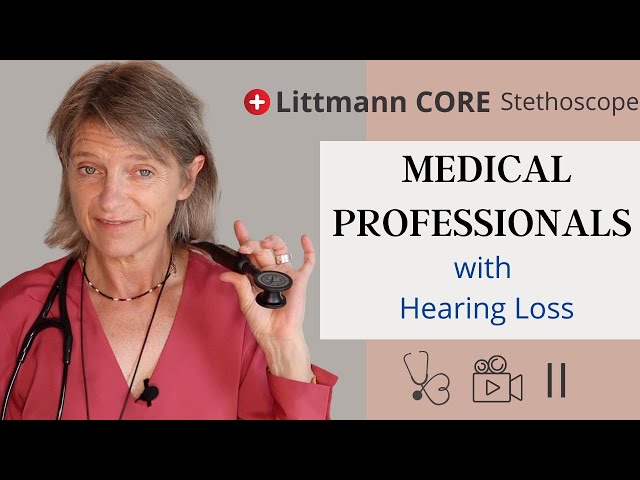 Medical Professionals with Hearing Loss: Littmann Stethoscope: Video II