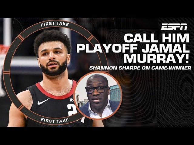 PLAYOFF JAMAL! - Shannon puts respect on Murray’s name after game-winning shot | First Take