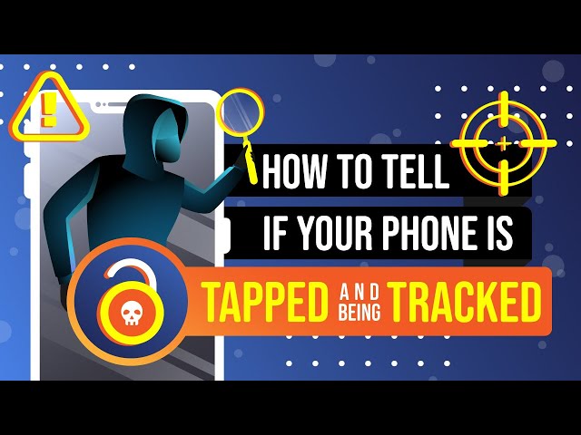 How to Tell if Your Phone is Tapped and Being Tracked